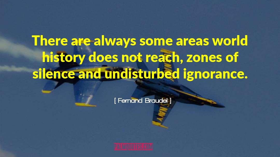 Fernand Braudel Quotes: There are always some areas