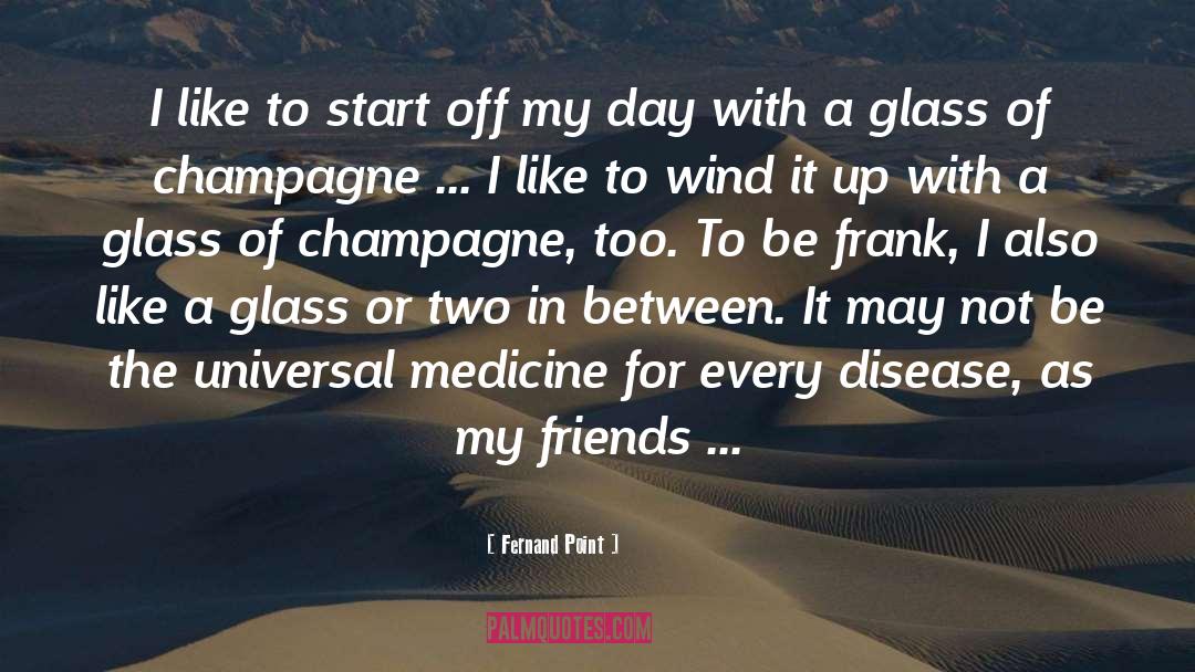 Fernand Point Quotes: I like to start off