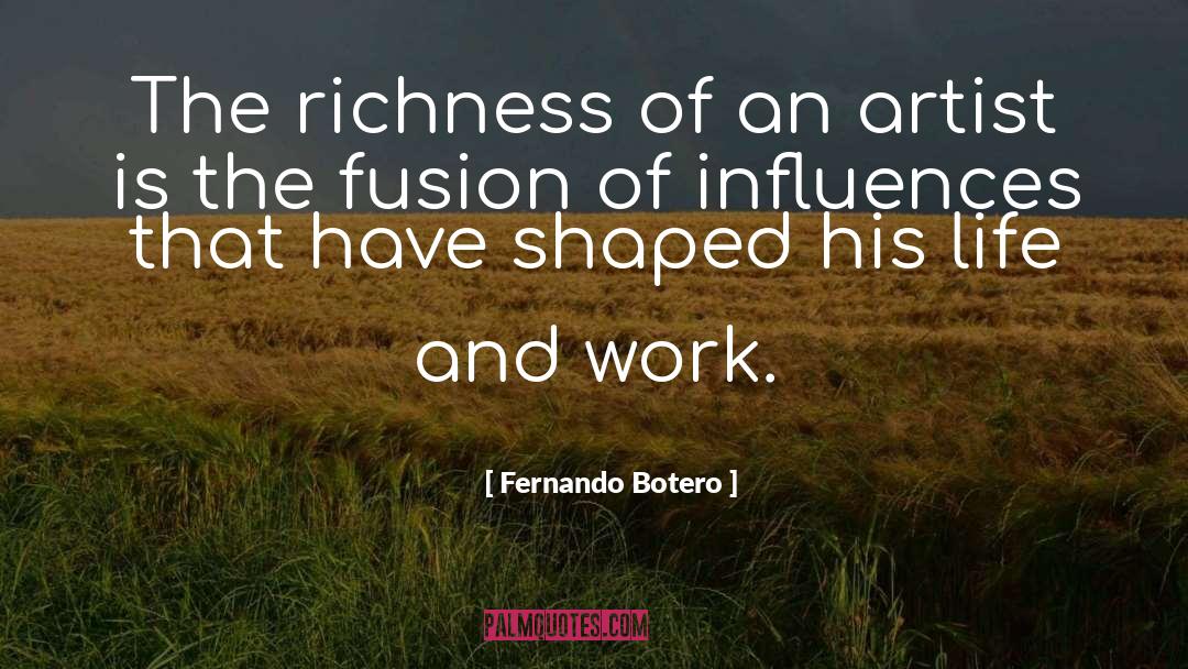 Fernando Botero Quotes: The richness of an artist