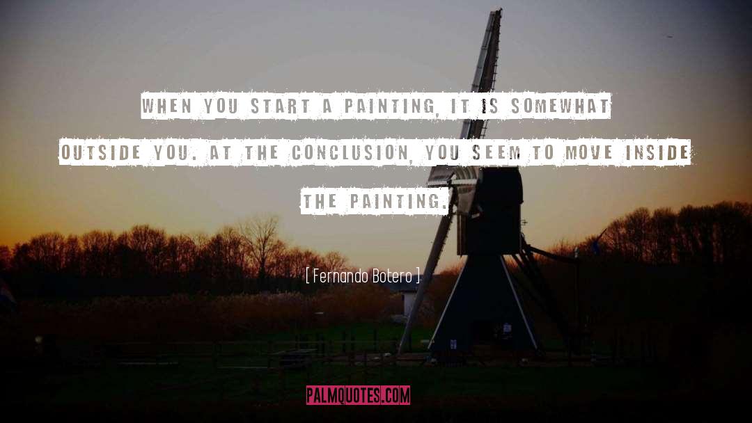 Fernando Botero Quotes: When you start a painting,
