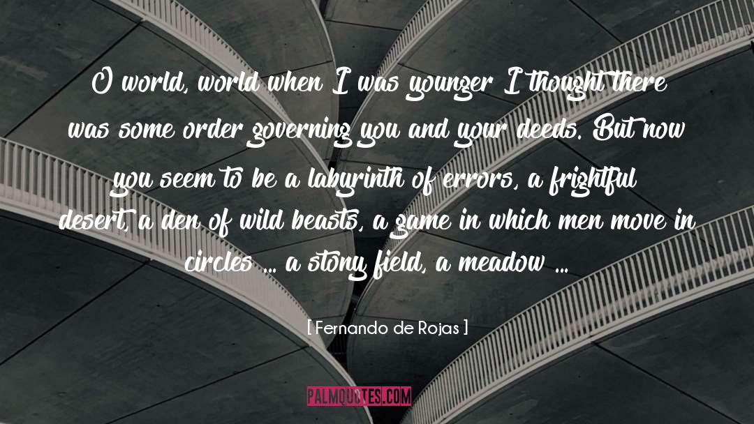 Fernando De Rojas Quotes: O world, world when I