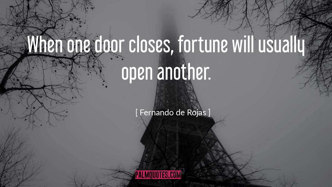 Fernando De Rojas Quotes: When one door closes, fortune