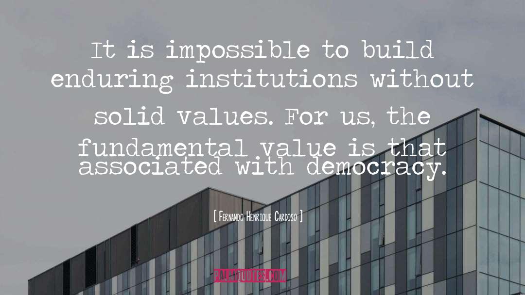 Fernando Henrique Cardoso Quotes: It is impossible to build