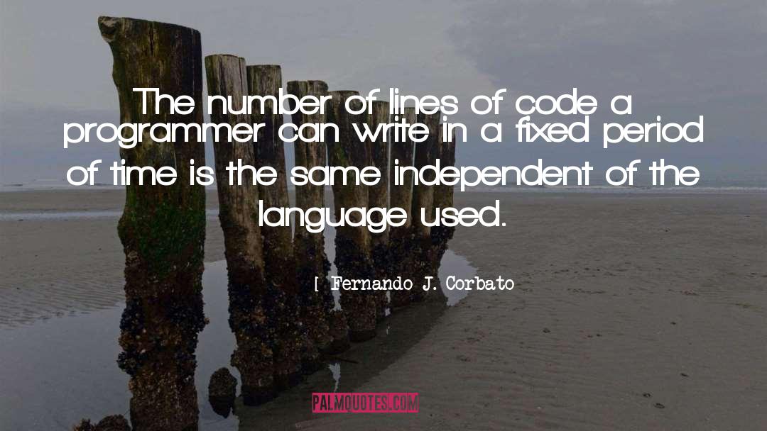 Fernando J. Corbato Quotes: The number of lines of