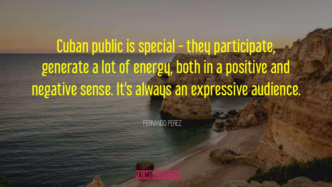 Fernando Perez Quotes: Cuban public is special -