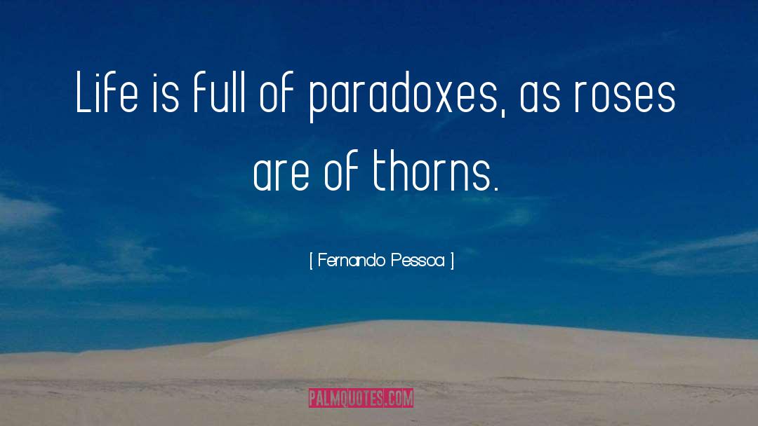 Fernando Pessoa Quotes: Life is full of paradoxes,