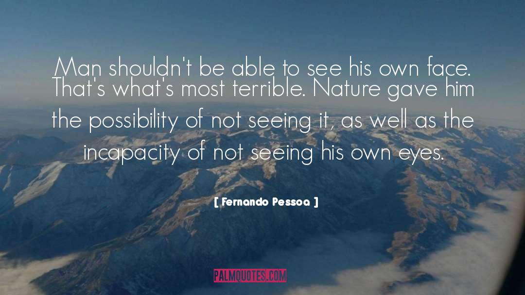 Fernando Pessoa Quotes: Man shouldn't be able to