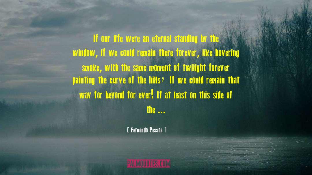 Fernando Pessoa Quotes: If our life were an