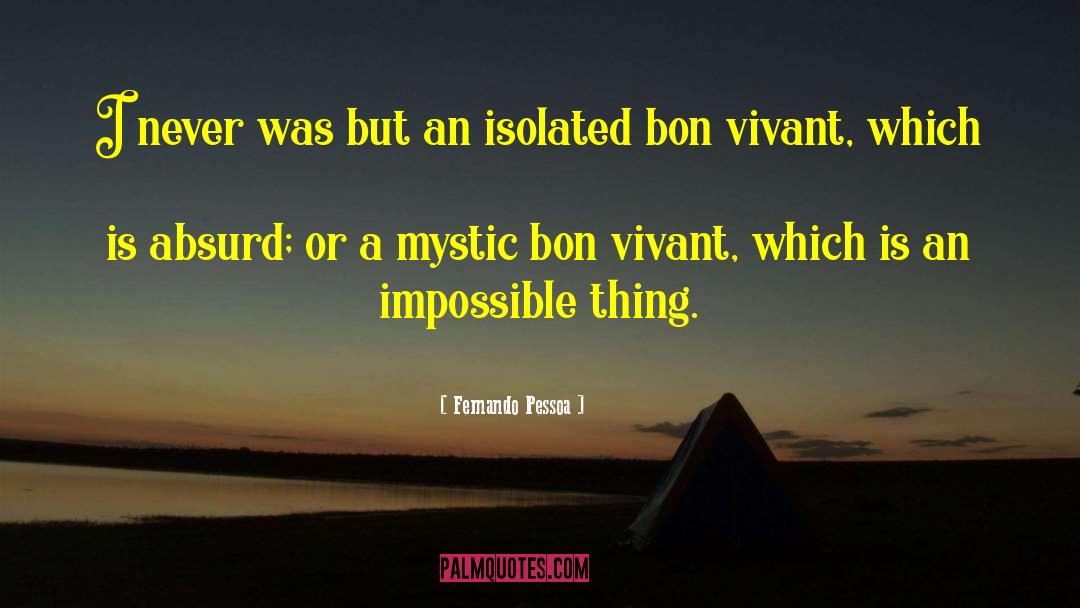 Fernando Pessoa Quotes: I never was but an