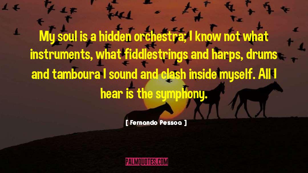 Fernando Pessoa Quotes: My soul is a hidden