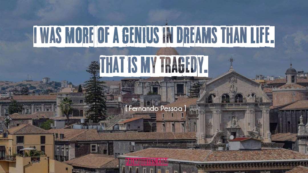 Fernando Pessoa Quotes: I was more of a