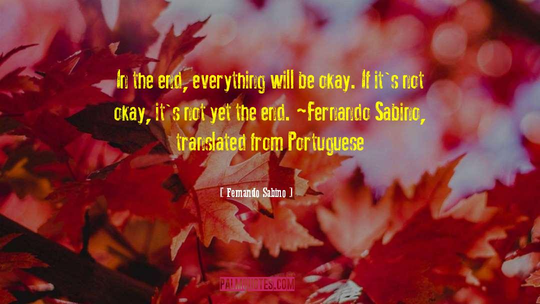 Fernando Sabino Quotes: In the end, everything will