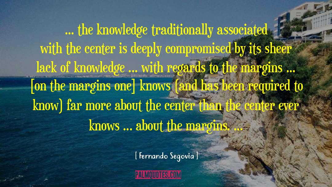Fernando Segovia Quotes: ... the knowledge traditionally associated