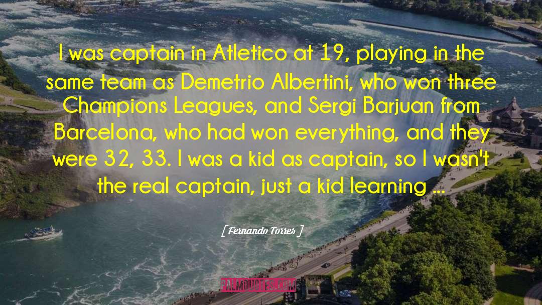 Fernando Torres Quotes: I was captain in Atletico