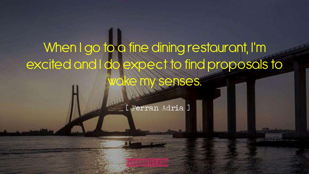 Ferran Adria Quotes: When I go to a