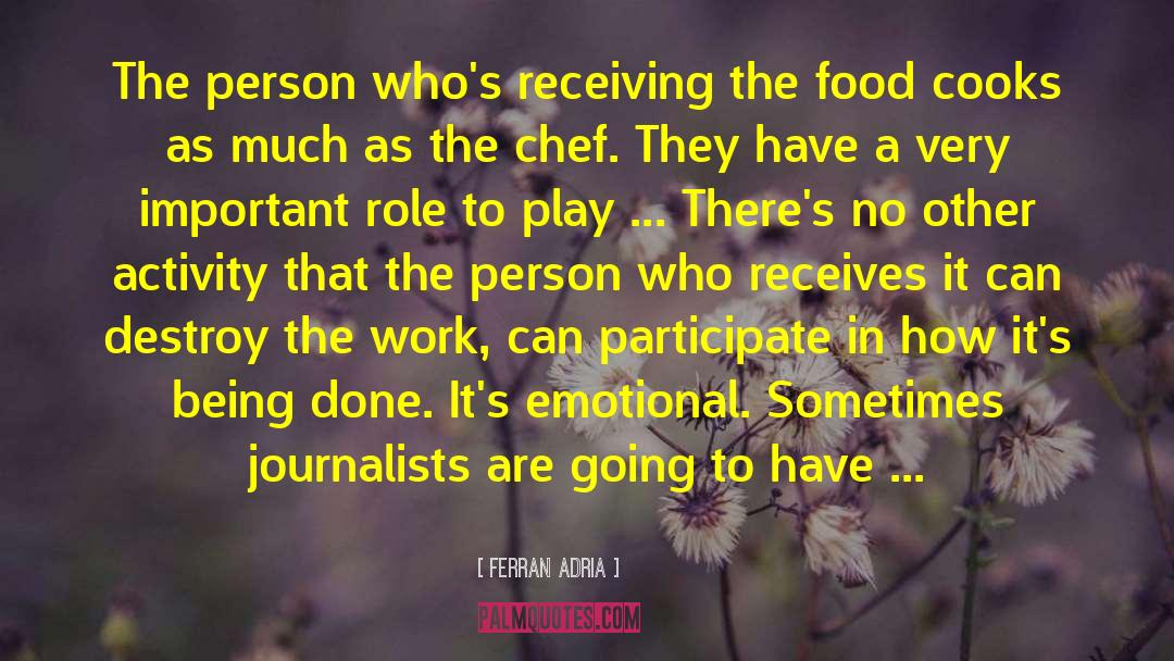 Ferran Adria Quotes: The person who's receiving the