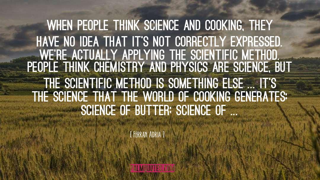 Ferran Adria Quotes: When people think science and