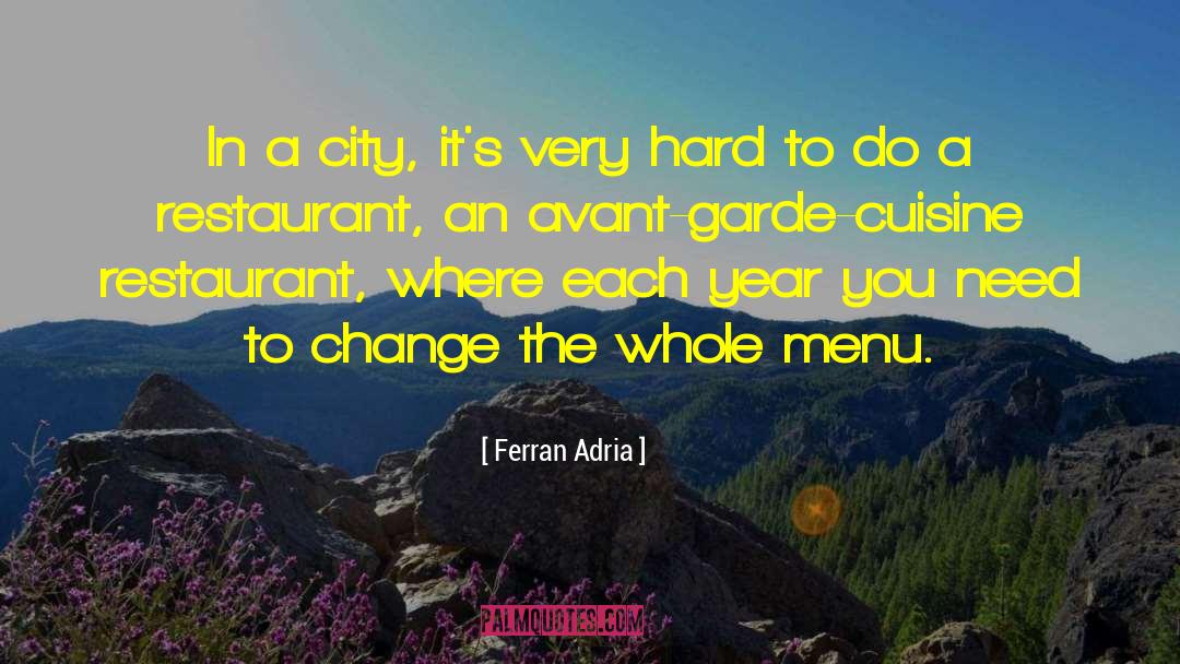 Ferran Adria Quotes: In a city, it's very