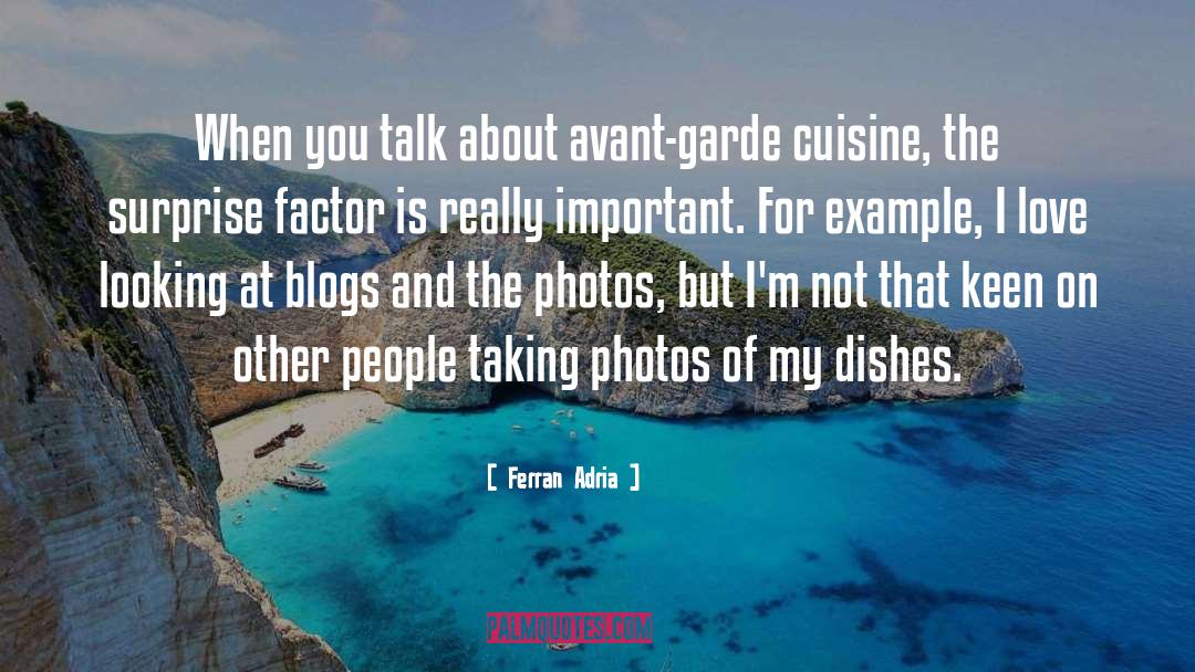 Ferran Adria Quotes: When you talk about avant-garde
