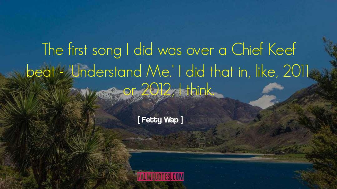 Fetty Wap Quotes: The first song I did