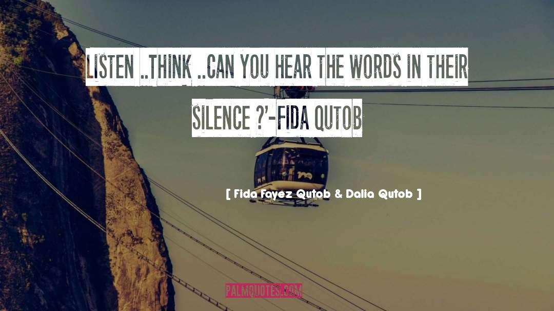 Fida Fayez Qutob & Dalia Qutob Quotes: Listen ..Think ..Can you hear