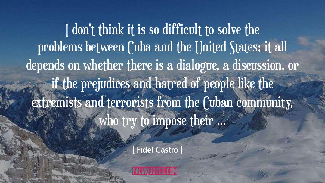 Fidel Castro Quotes: I don't think it is