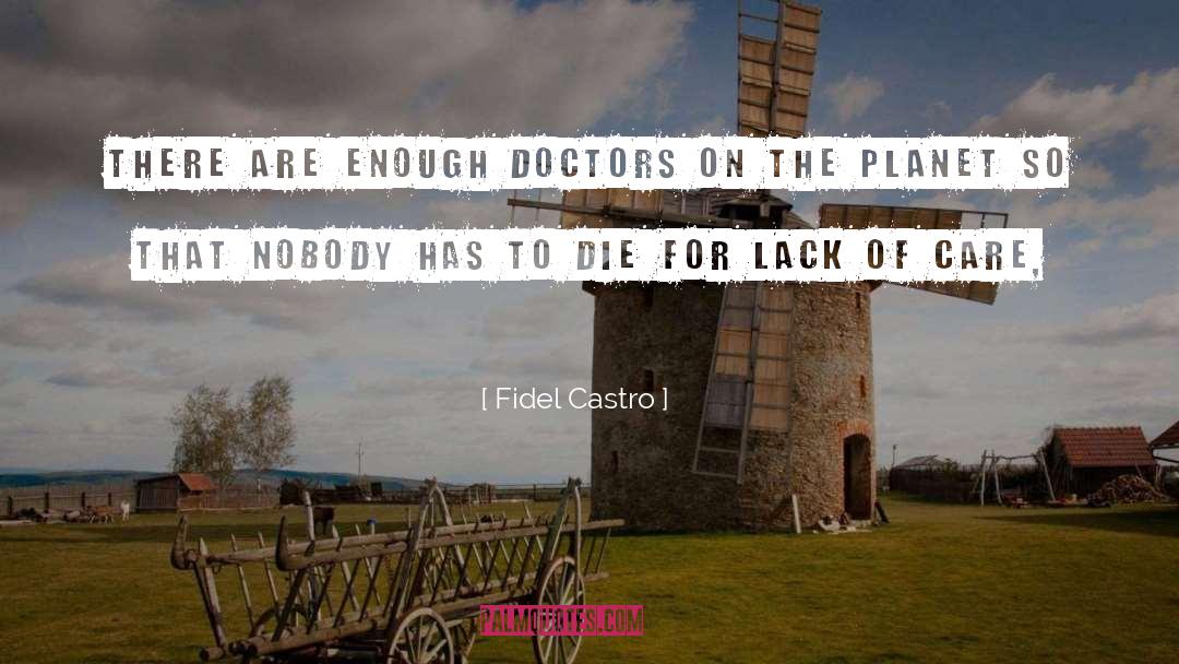 Fidel Castro Quotes: There are enough doctors on