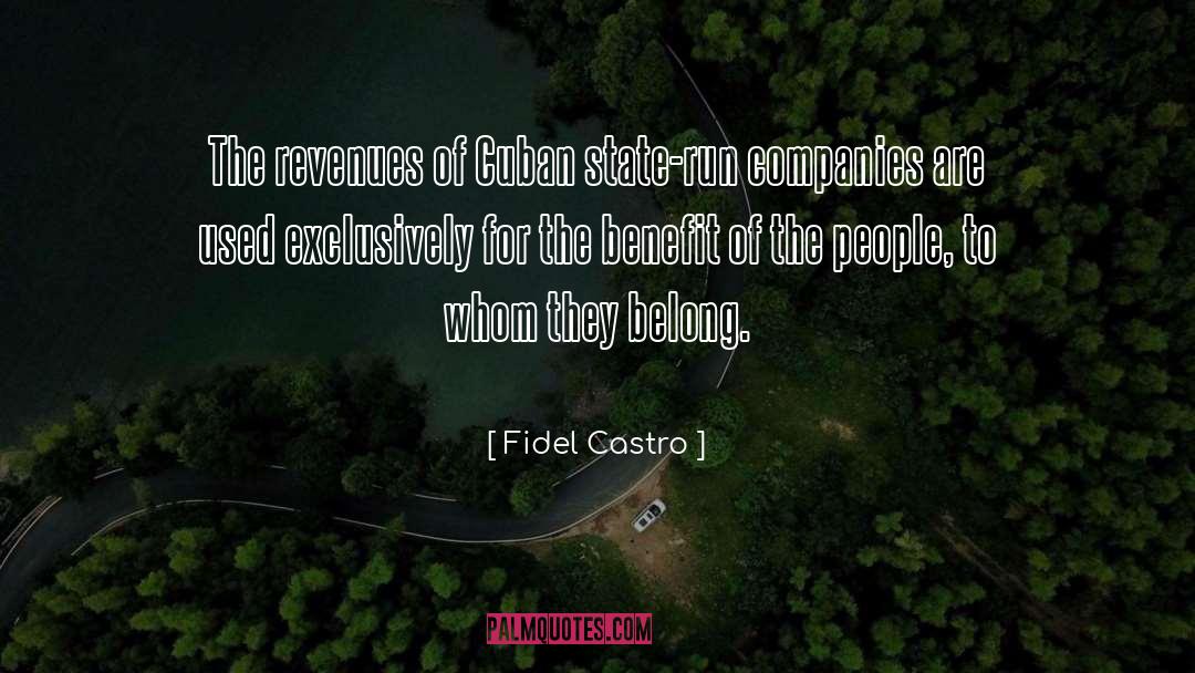 Fidel Castro Quotes: The revenues of Cuban state-run