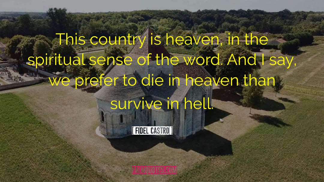 Fidel Castro Quotes: This country is heaven, in