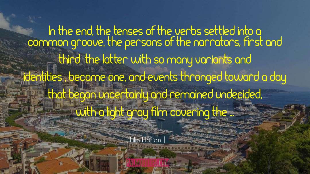 Filip Florian Quotes: In the end, the tenses