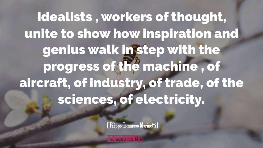 Filippo Tommaso Marinetti Quotes: Idealists , workers of thought,