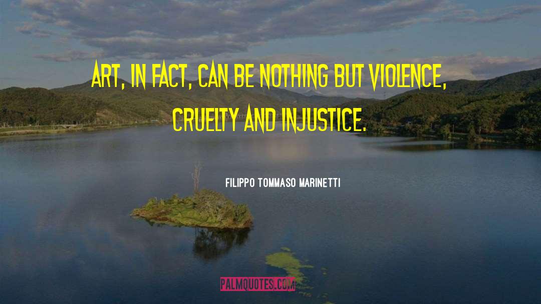 Filippo Tommaso Marinetti Quotes: Art, in fact, can be