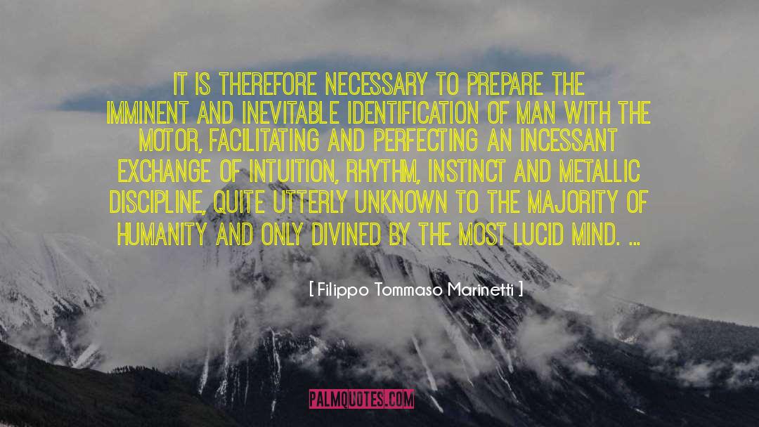 Filippo Tommaso Marinetti Quotes: It is therefore necessary to