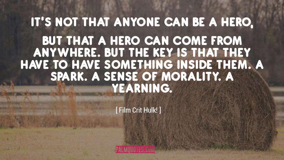 Film Crit Hulk! Quotes: IT'S NOT THAT ANYONE CAN