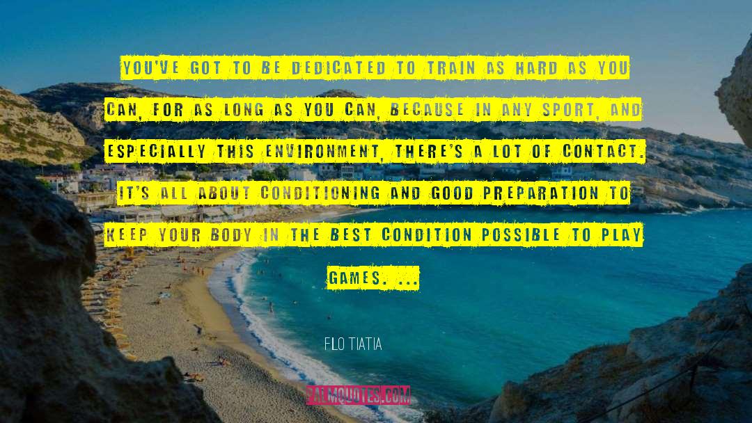 Filo Tiatia Quotes: You've got to be dedicated