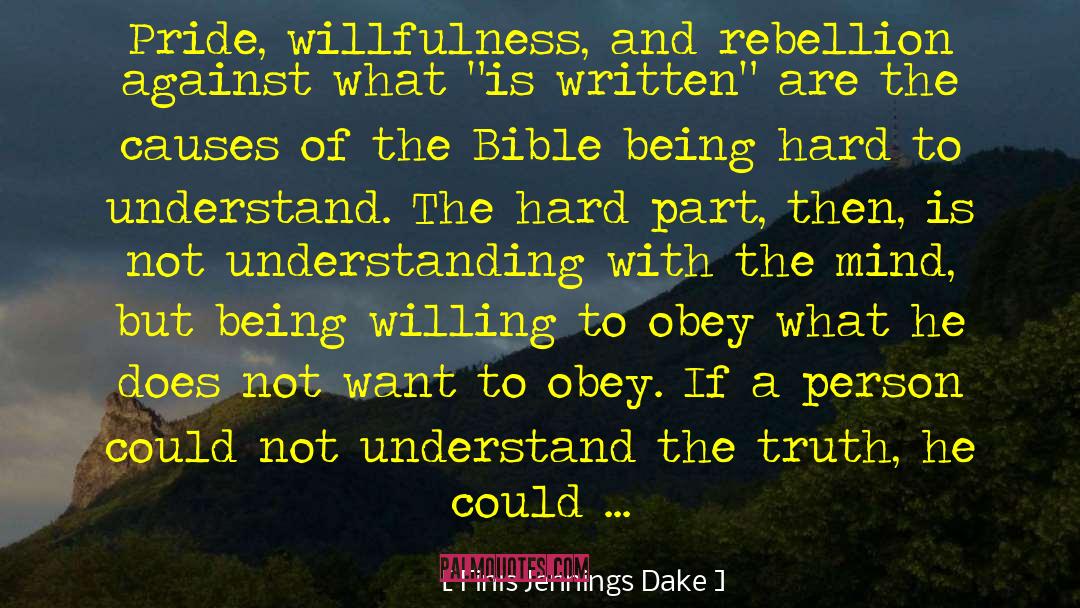 Finis Jennings Dake Quotes: Pride, willfulness, and rebellion against