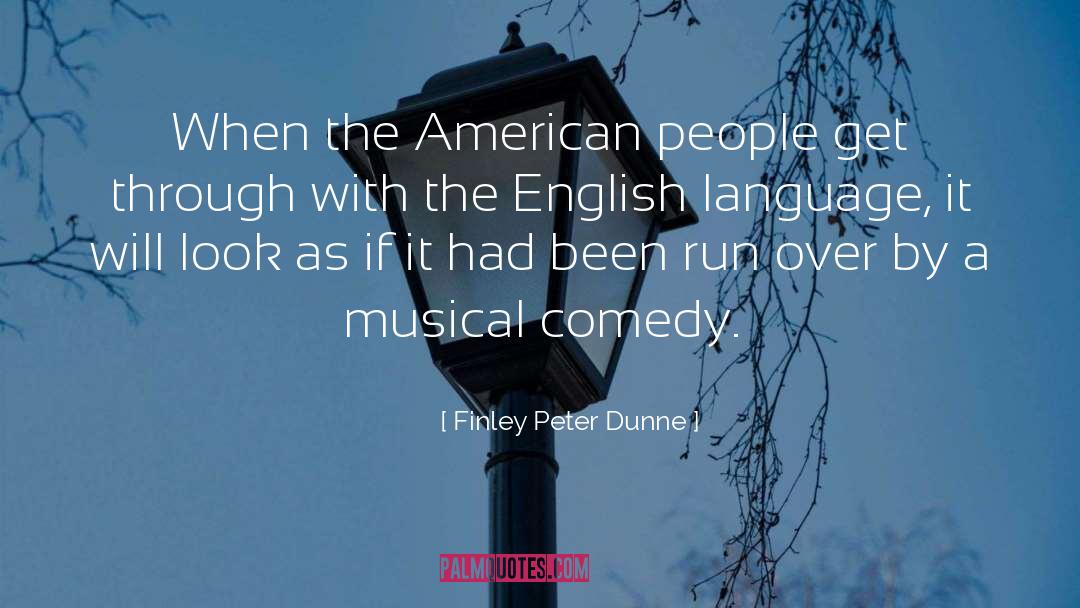 Finley Peter Dunne Quotes: When the American people get