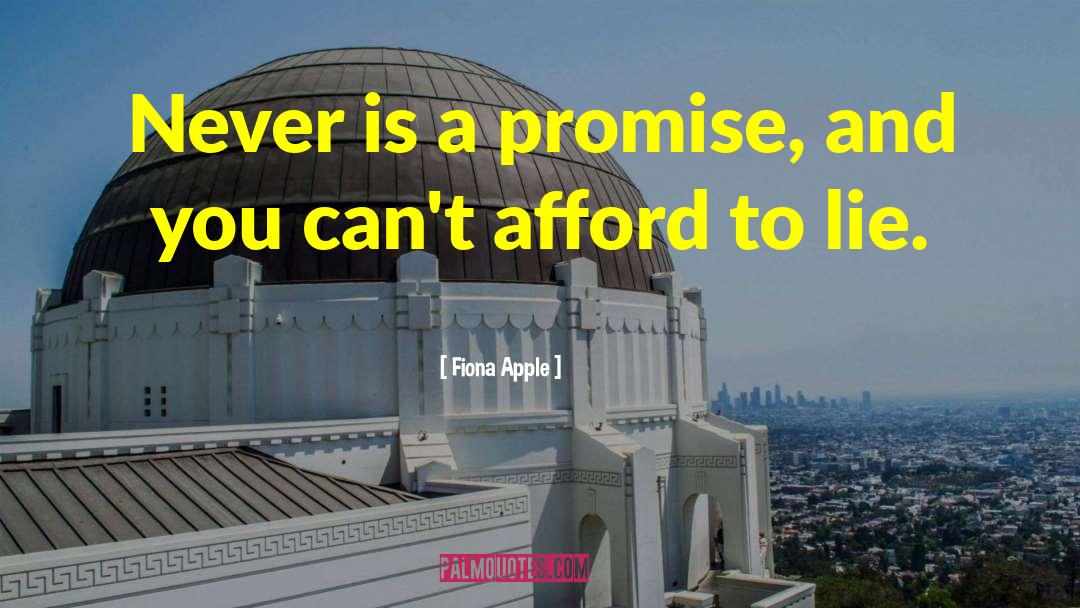 Fiona Apple Quotes: Never is a promise, and