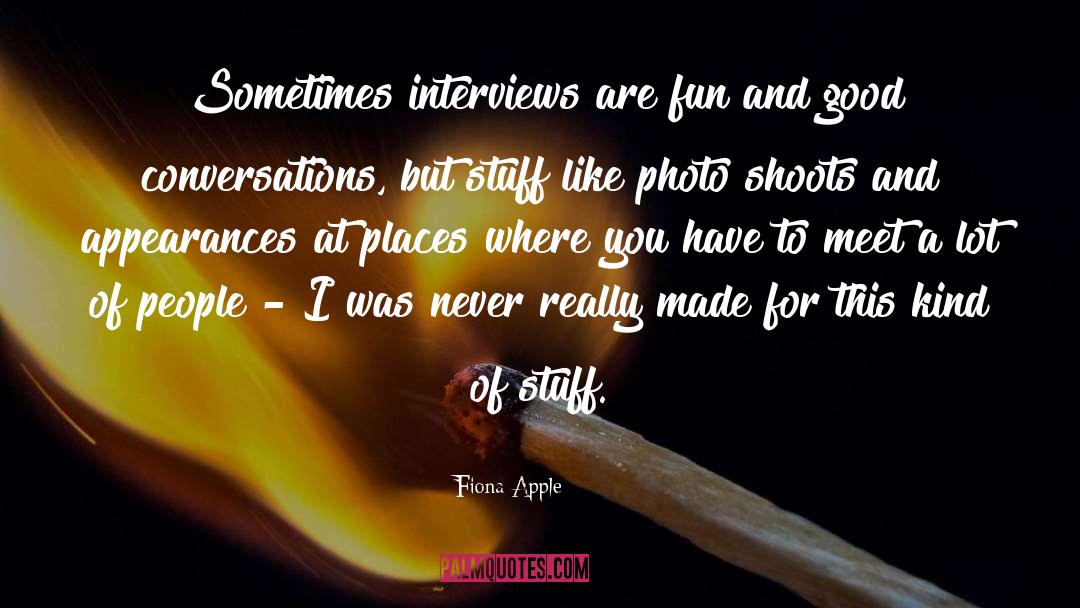 Fiona Apple Quotes: Sometimes interviews are fun and