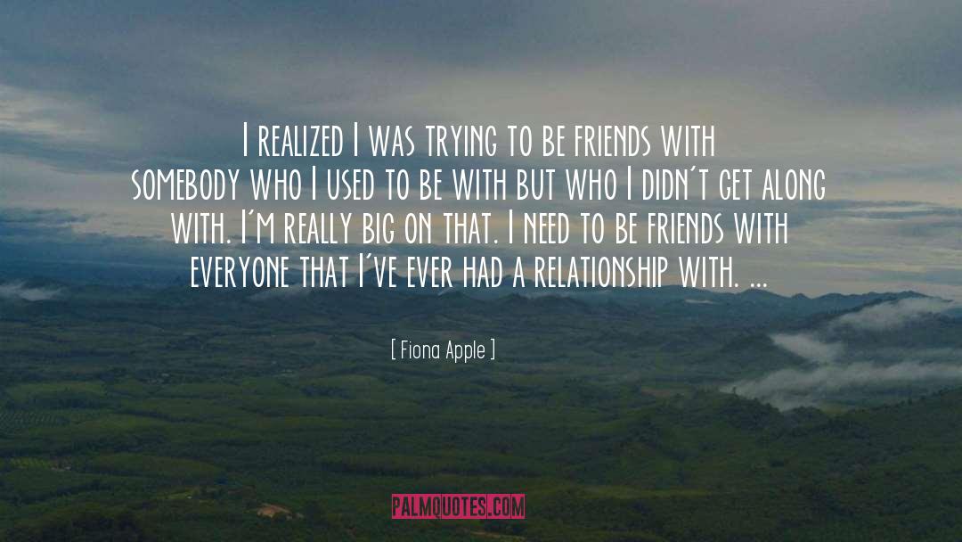 Fiona Apple Quotes: I realized I was trying