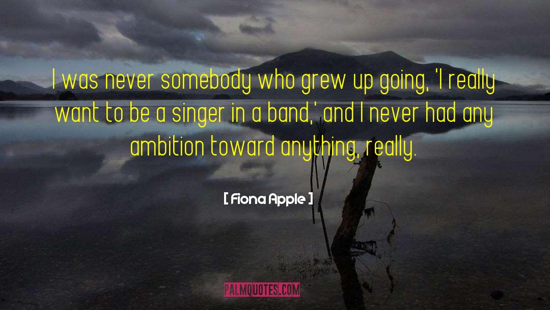 Fiona Apple Quotes: I was never somebody who