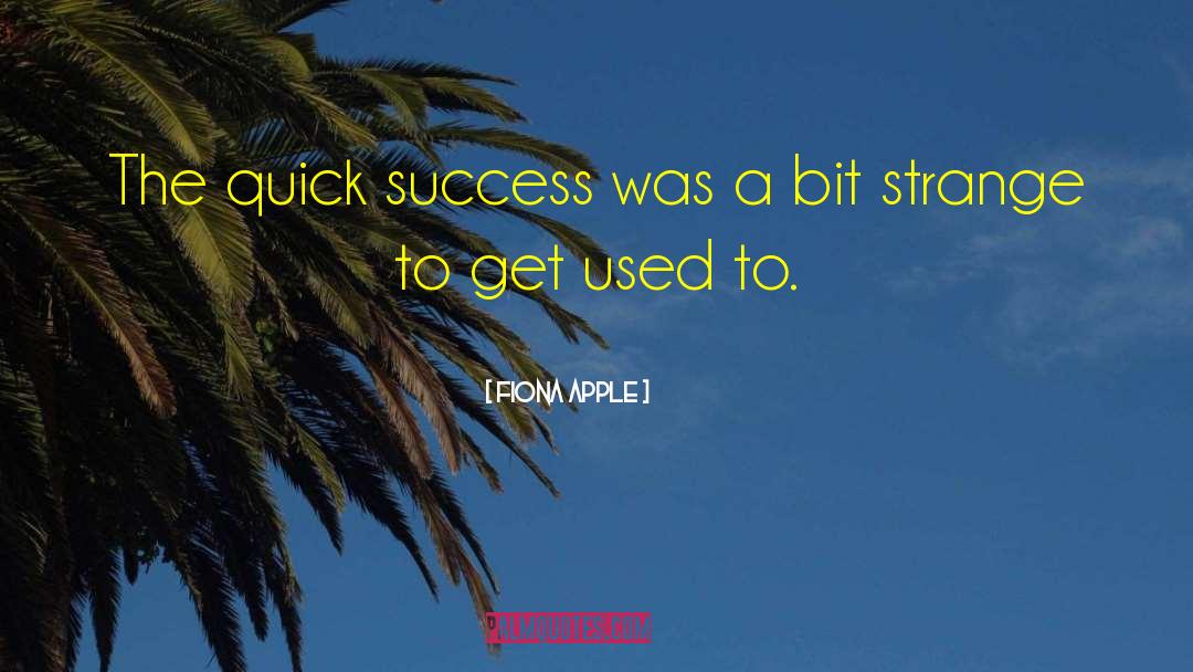 Fiona Apple Quotes: The quick success was a