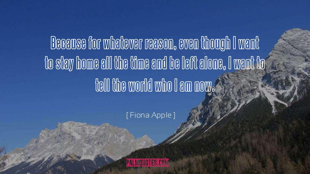 Fiona Apple Quotes: Because for whatever reason, even