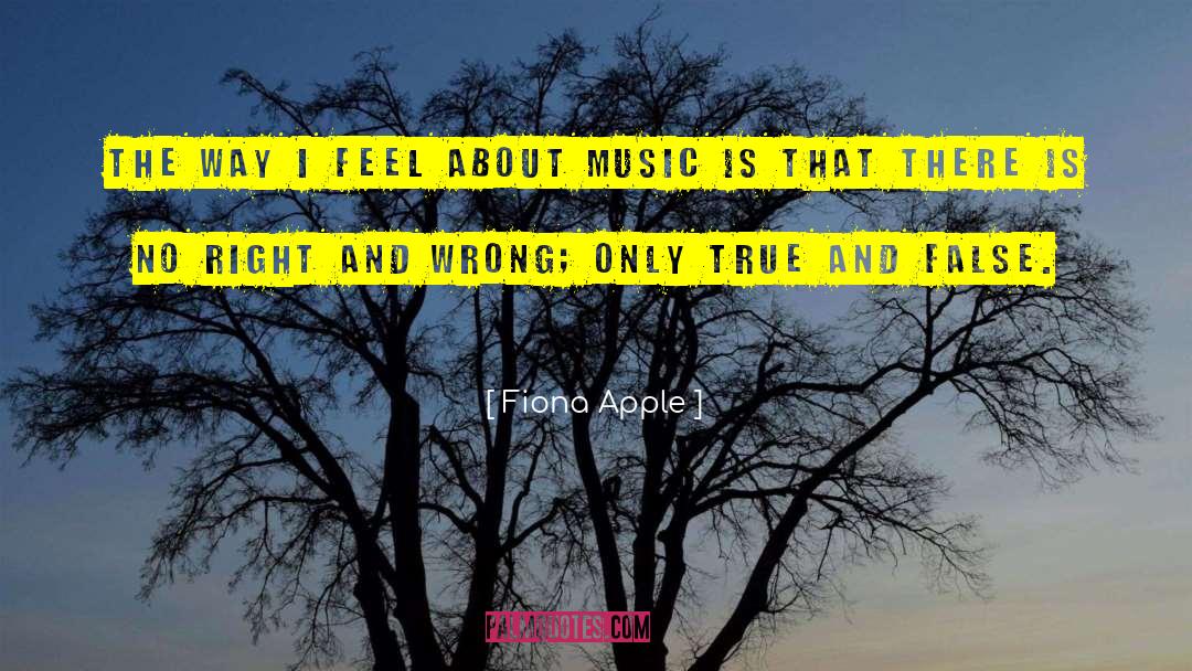 Fiona Apple Quotes: The way I feel about