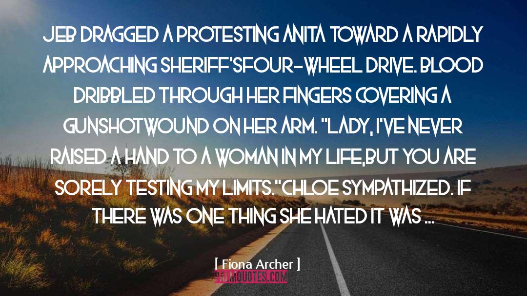 Fiona Archer Quotes: Jeb dragged a protesting Anita