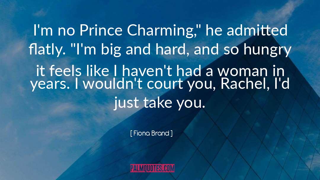 Fiona Brand Quotes: I'm no Prince Charming,