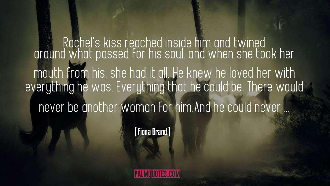 Fiona Brand Quotes: Rachel's kiss reached inside him