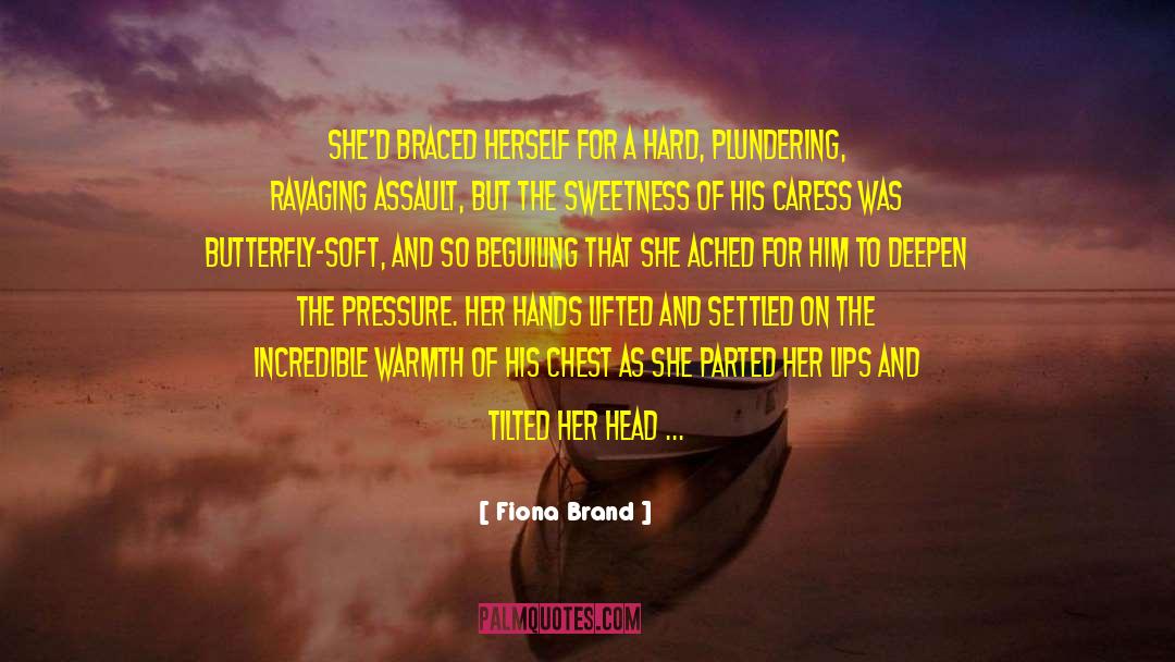 Fiona Brand Quotes: She'd braced herself for a