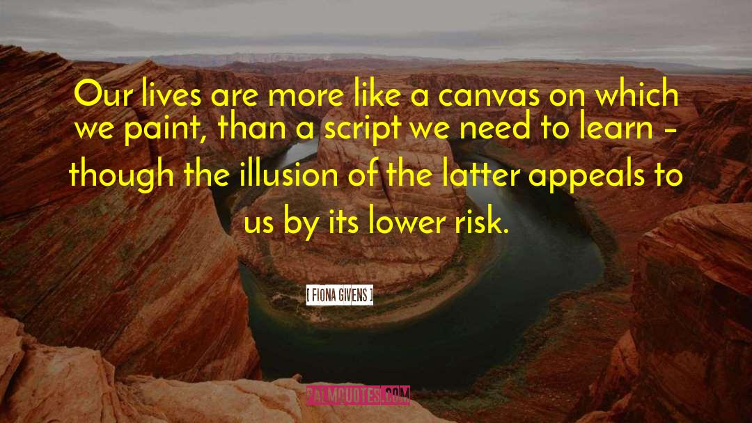 Fiona Givens Quotes: Our lives are more like