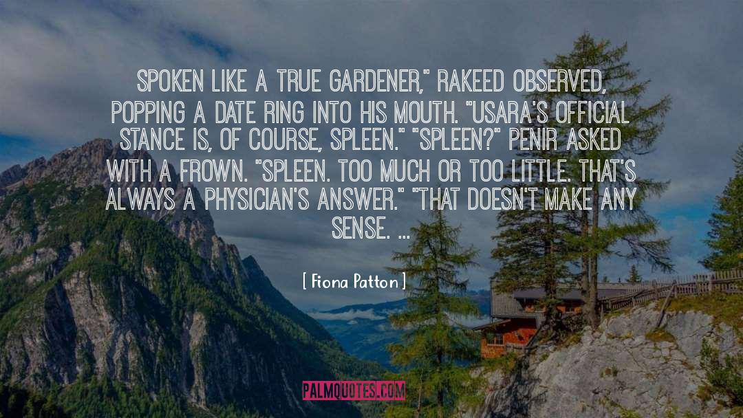 Fiona Patton Quotes: Spoken like a true gardener,